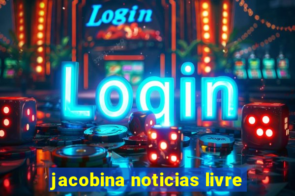 jacobina noticias livre